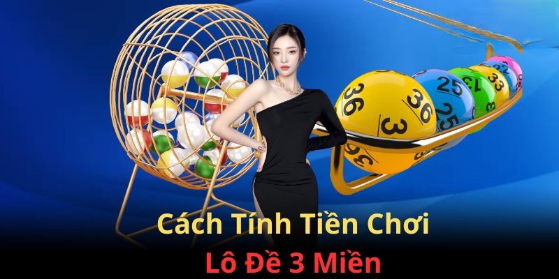 3. Cách Tính Tiền Số Đề Miền Bắc